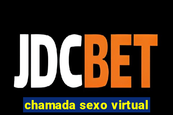 chamada sexo virtual